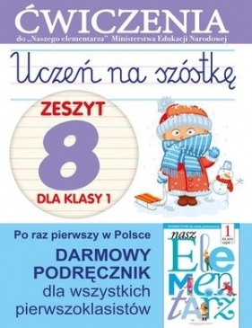 Uczeń na szóstkę. Zeszyt 8 dla klasy 1. Ćwiczenia do `Naszego Elementarza` (MEN) - Anna Wiśniewska